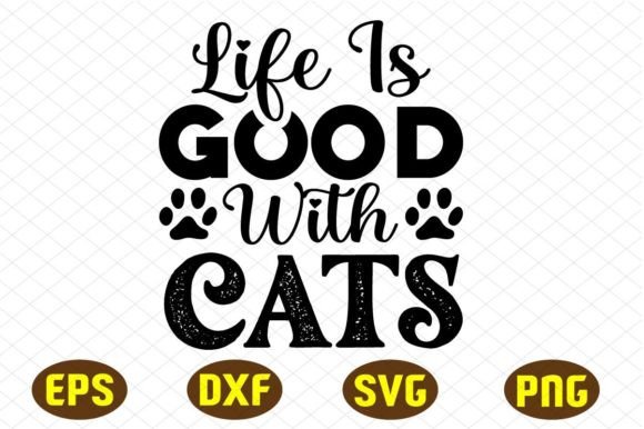 Download Life is Good with Cats Svg Designs - Cat Collection